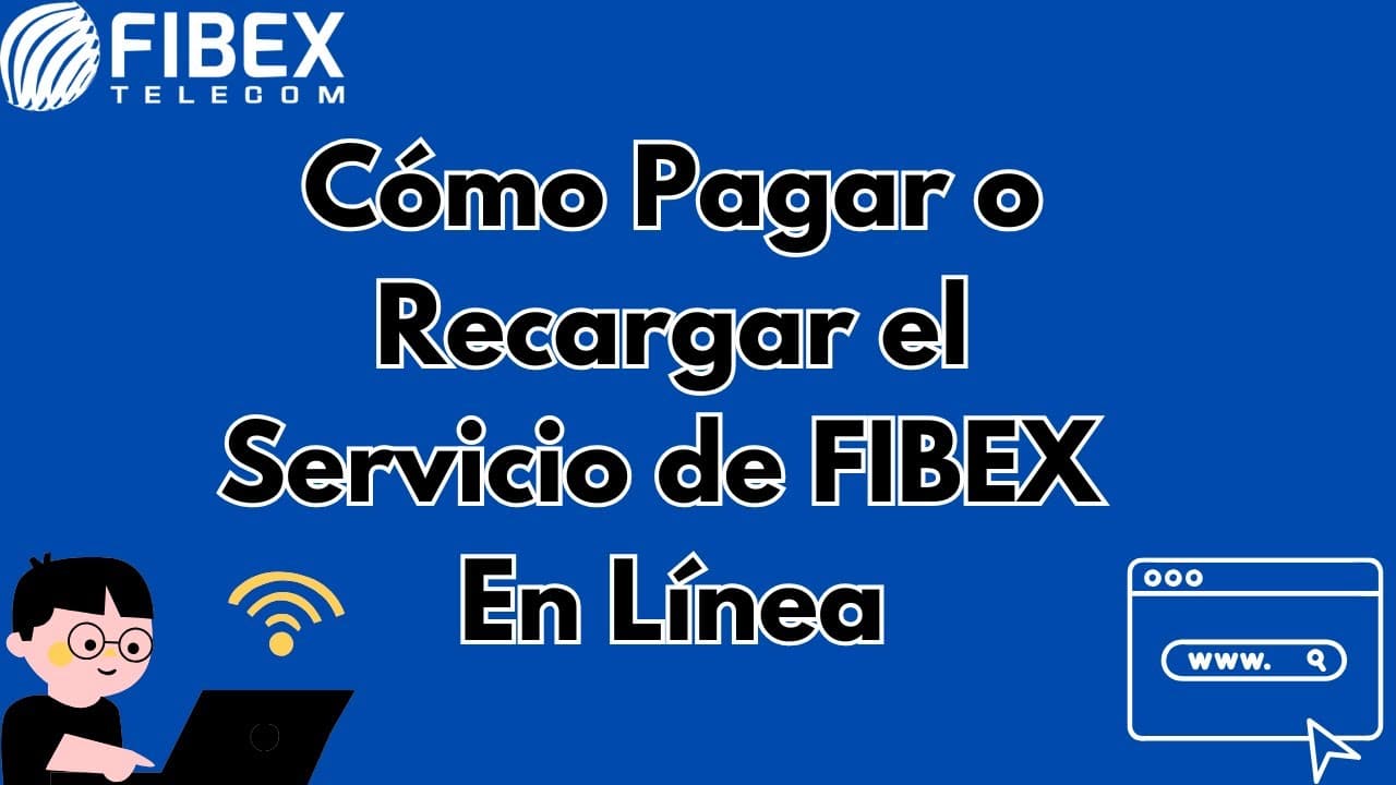 Como Pagar Fibex: El paso a paso para realizar el pago de tu servicio Fibex
